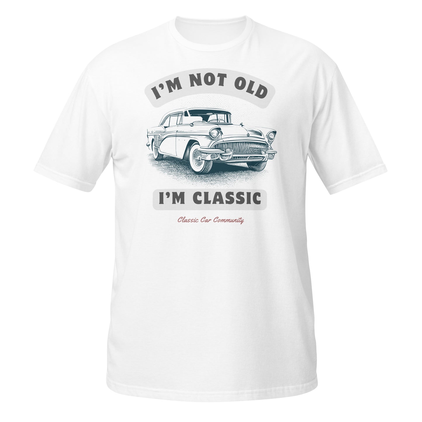 Unisex T-Shirt Classic, Not Old: Vintage Car Enthusiast Tee